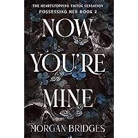now you’re mine